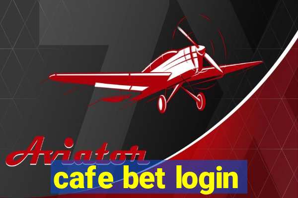 cafe bet login